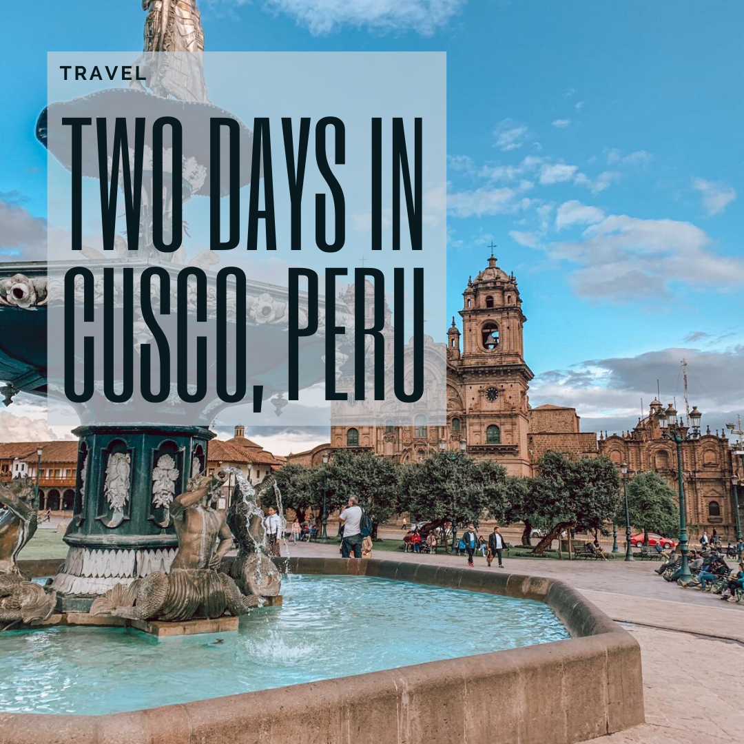 Read more about the article How We Spent Two Days in Cusco, Peru