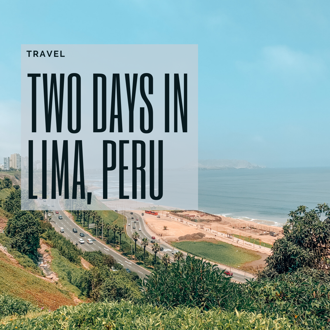 Read more about the article How We Spent Two Days in Lima, Peru