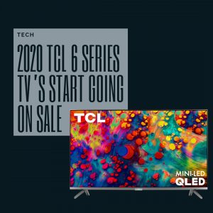 Read more about the article 2020 TCL 6 Series TV’s Start Going on Sale at Major Retailers Today