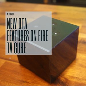 Read more about the article New OTA Features Added to Amazon Fire TV Cube